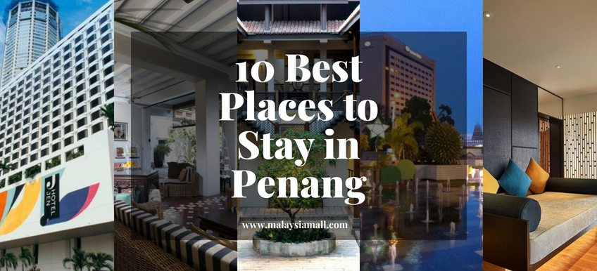 10 Best Places to Stay in Penang